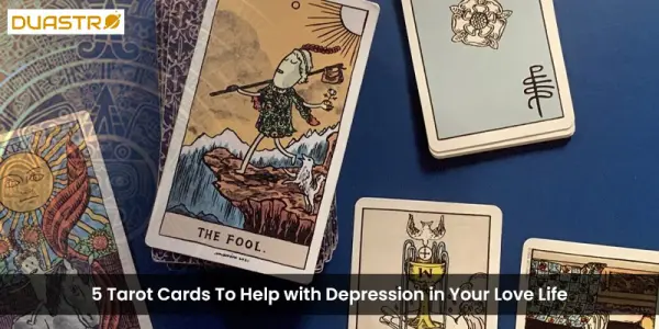 5 Tarot Cards To Help with Depression in Your Love Life